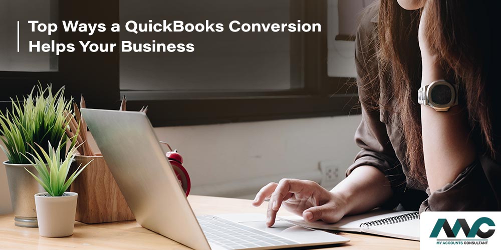 Top Ways a QuickBooks Conversion Helps Your Business