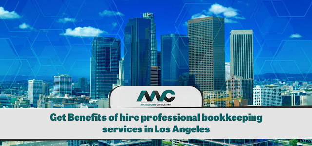Get Benefits of hire professional bookkeeping services in Los Angeles