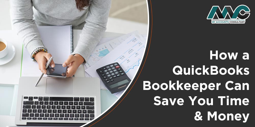 How a QuickBooks Bookkeeper Can Save You Time & Money