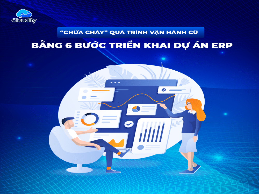 6 bước thực hiện dự án ERP tốt nhất hiện nay