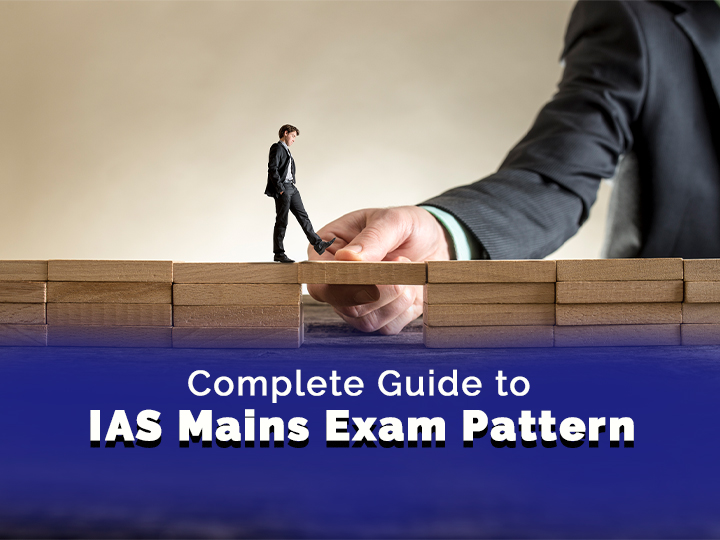 Complete Guide to IAS Mains Exam Pattern