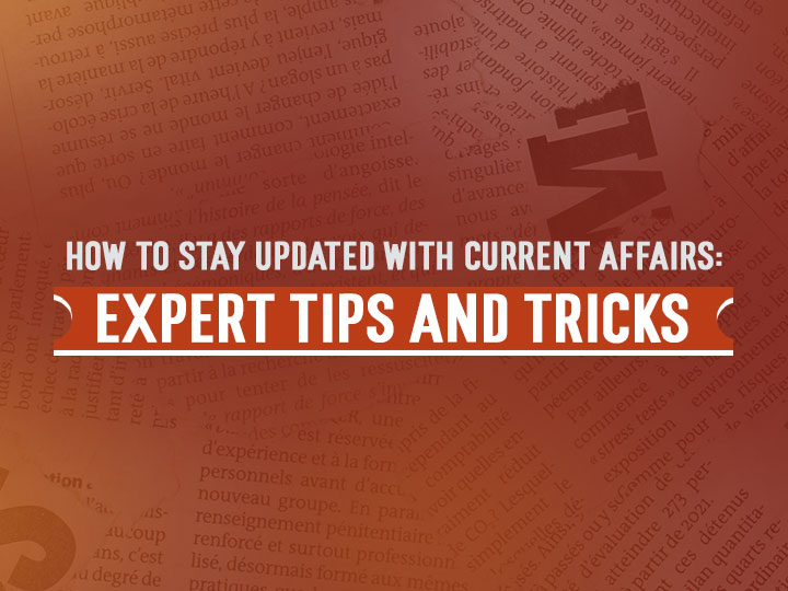 How to Stay Updated with Current Affairs: Expert Tips and Tricks