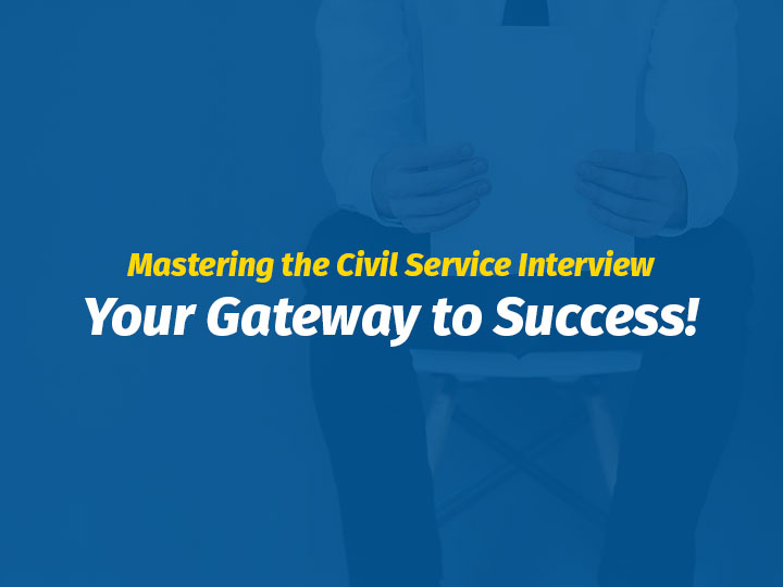 Mastering the Civil Service Interview - Your Gateway to Success!