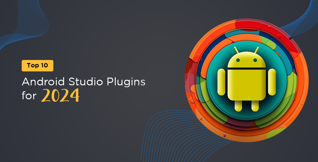 The Ultimate Guide to Top 10 Android Studio Plugins
