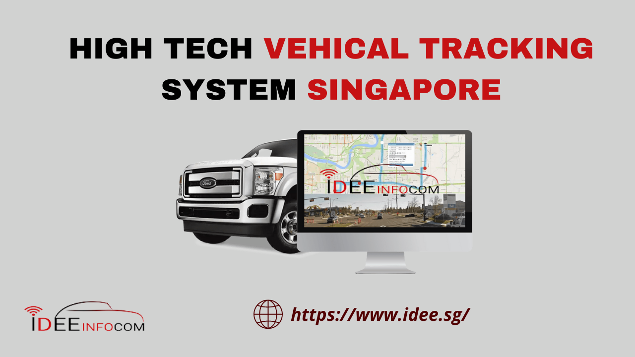 HIGH TECH VEHICAL TRACKING SYSTEM SINGAPORE