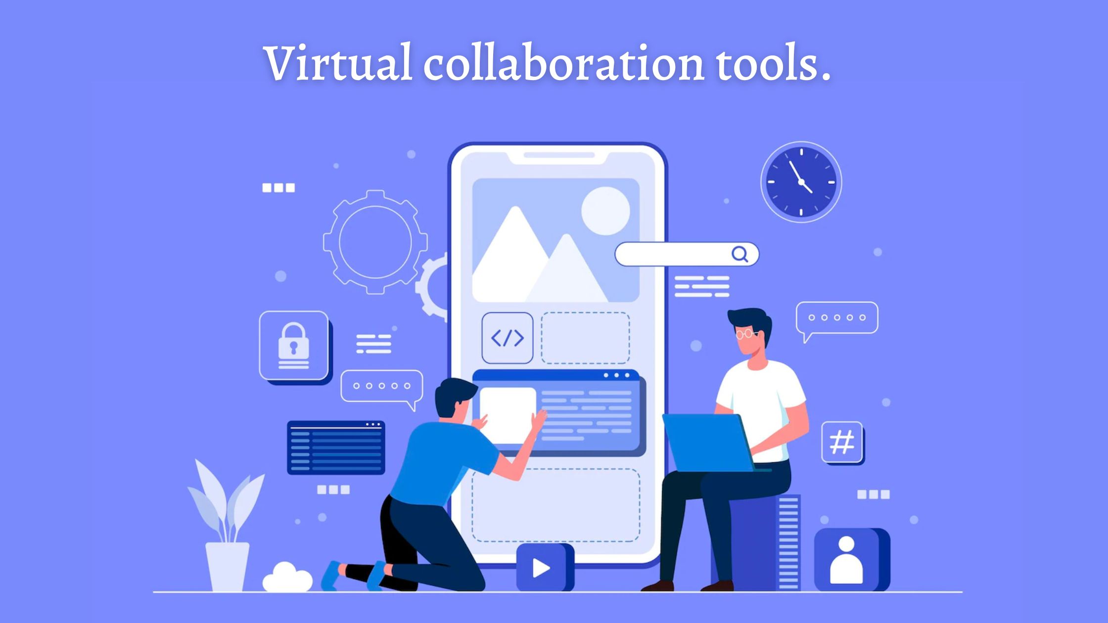 Top Virtual Collaboration Tools for Distance Professionals