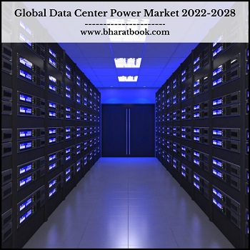 Global Data Center Power Market, Forecast 2022-2028