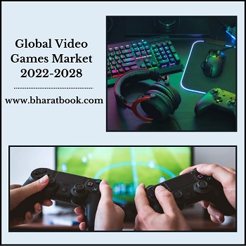 Global Video Games Market, Forecast & Opportunities, 2022-2028