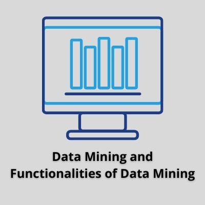 Data Mining and Functionalities of Data Mining