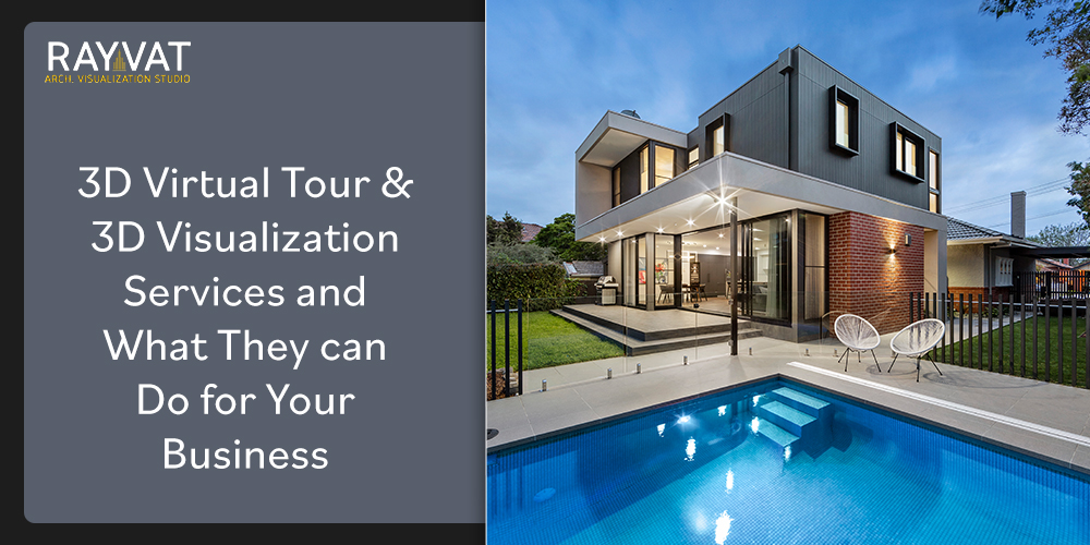 3D Virtual Tour & 3D Visualization Services and What They can Do for Your Business