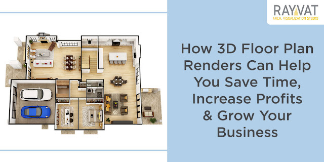 How 3D Floor Plan Renders Can Help You Save Time, Increase Profits & Grow Your Business