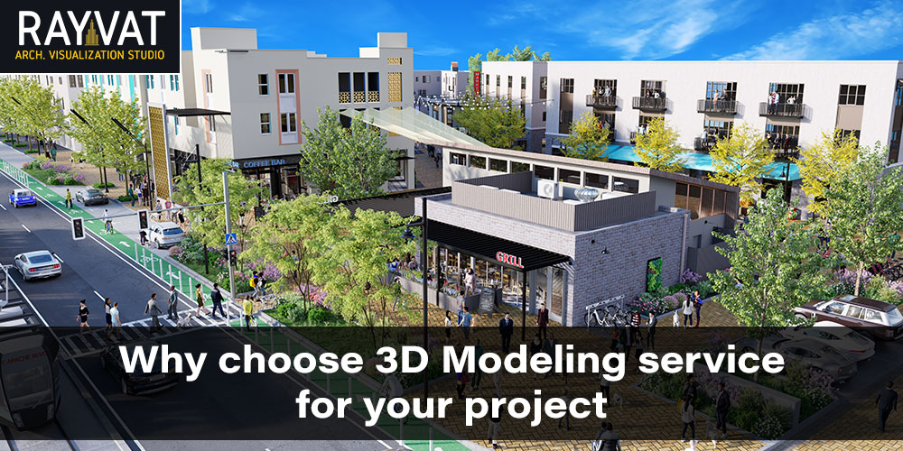 Why choose 3D Modeling service for your project