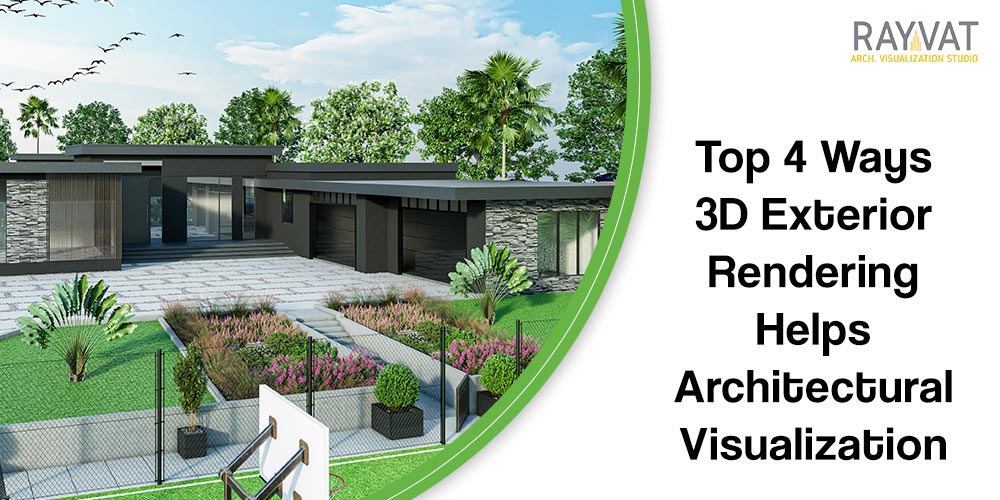 Top 4 Ways 3D Exterior Rendering Helps Architectural Visualization