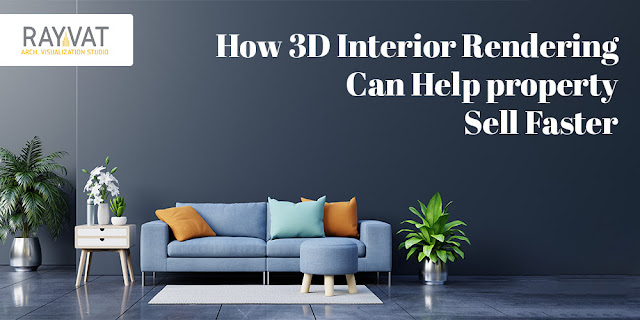 How 3D Interior Rendering Can Help property Sell Faster