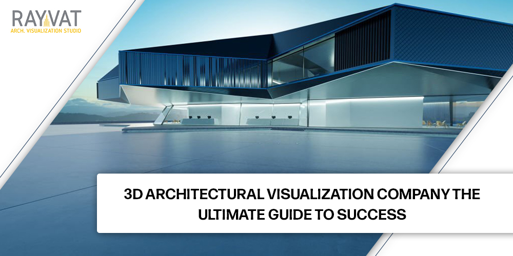 3D Architectural Visualization Company The Ultimate Guide To Success