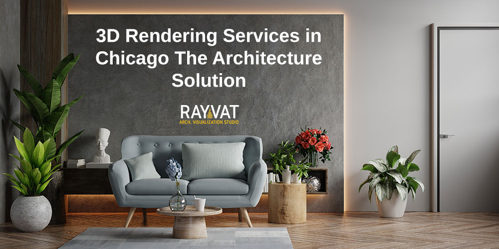 3D Rendering Services in Chicago The Architecture Solution