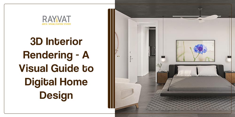 3D Interior Rendering - A Visual Guide to Digital Home Design