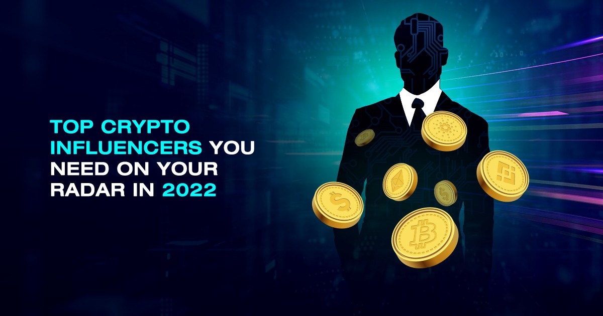 Top Crypto Influencers You Need on Your Radar in 2022