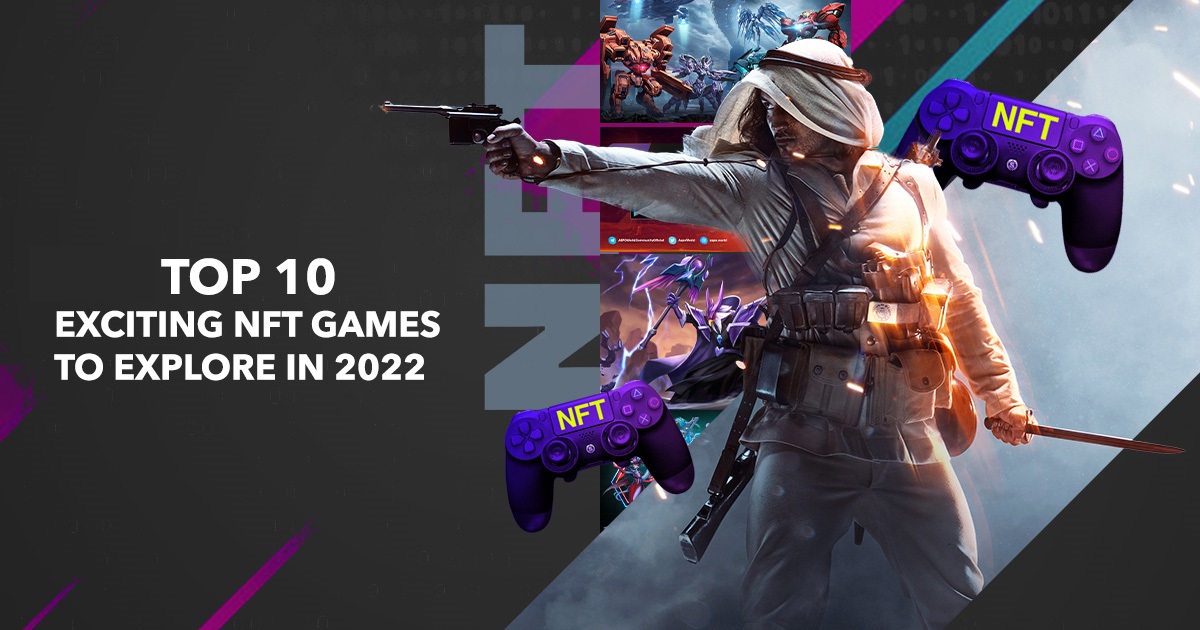 Top 10 Exciting NFT Games to Explore in 2022