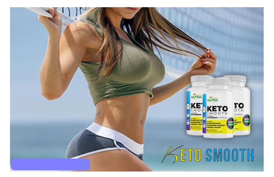 Keto Smooth Pills: Better Diet Results Today 
