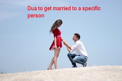 Powerful Dua to get Married to a Specific Person