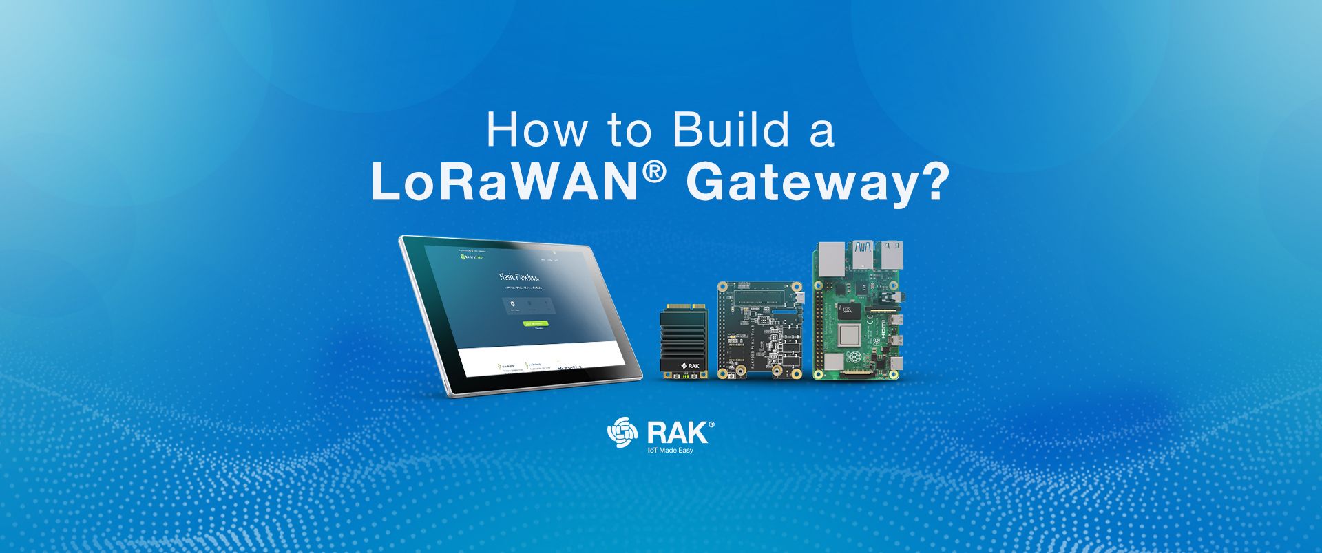 How to build a LoRaWAN® gateway? Make your own