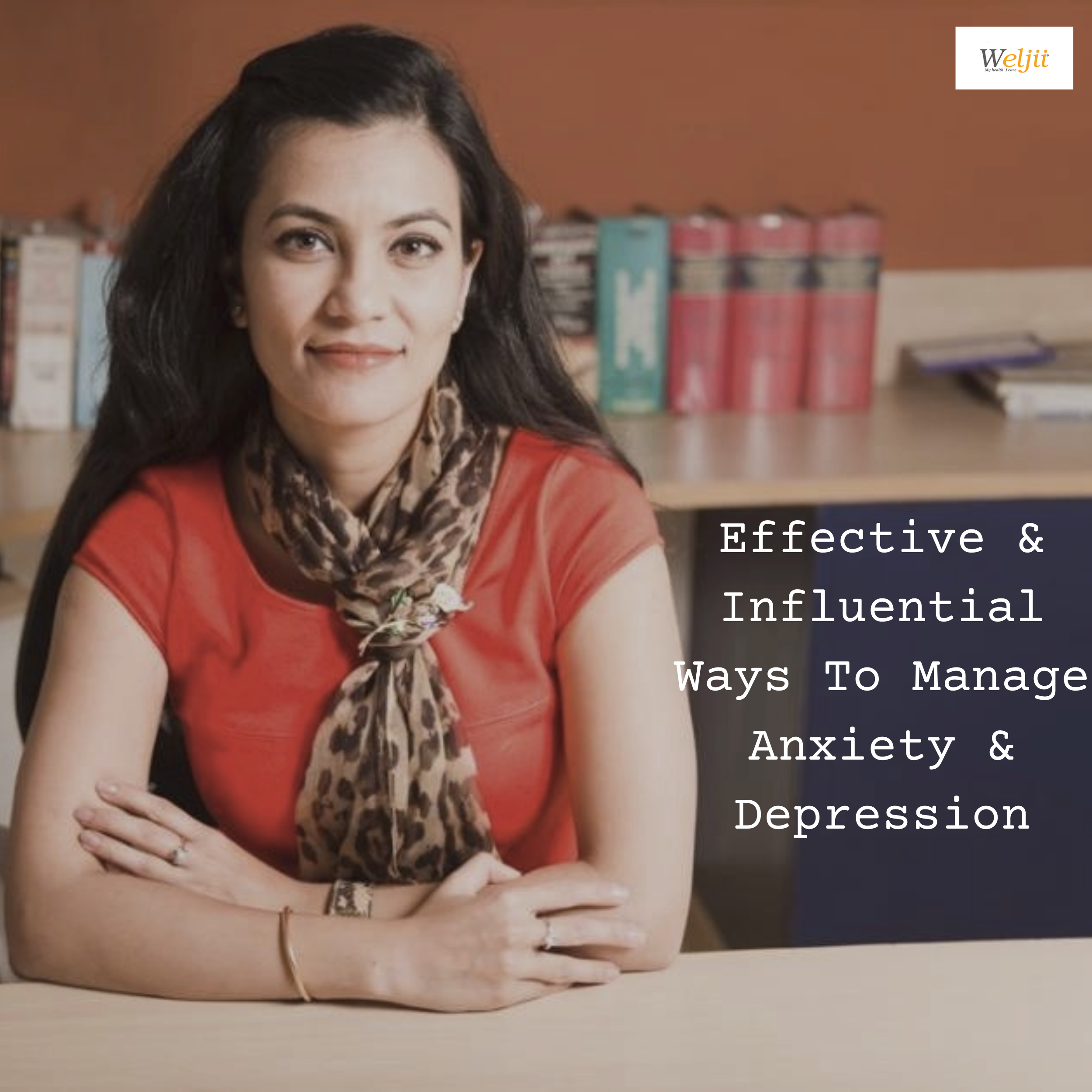 Effective & Influential Ways To Manage Anxiety & Depression