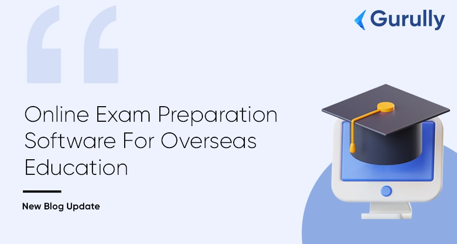Online Exam Preparation Software for Overseas Education - Gurully