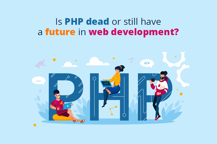 Is PHP Dead or Still Have a Future in Web Development?