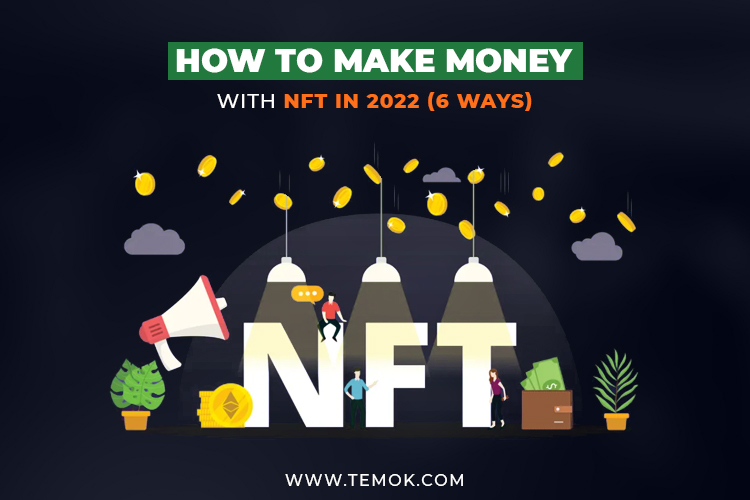 How To Make Money With NFT In 2022 (6 Ways)