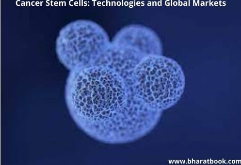 Cancer Stem Cells: Technologies and Global Markets
