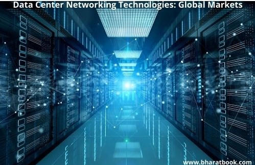 Data Center Networking Technologies: Global Markets