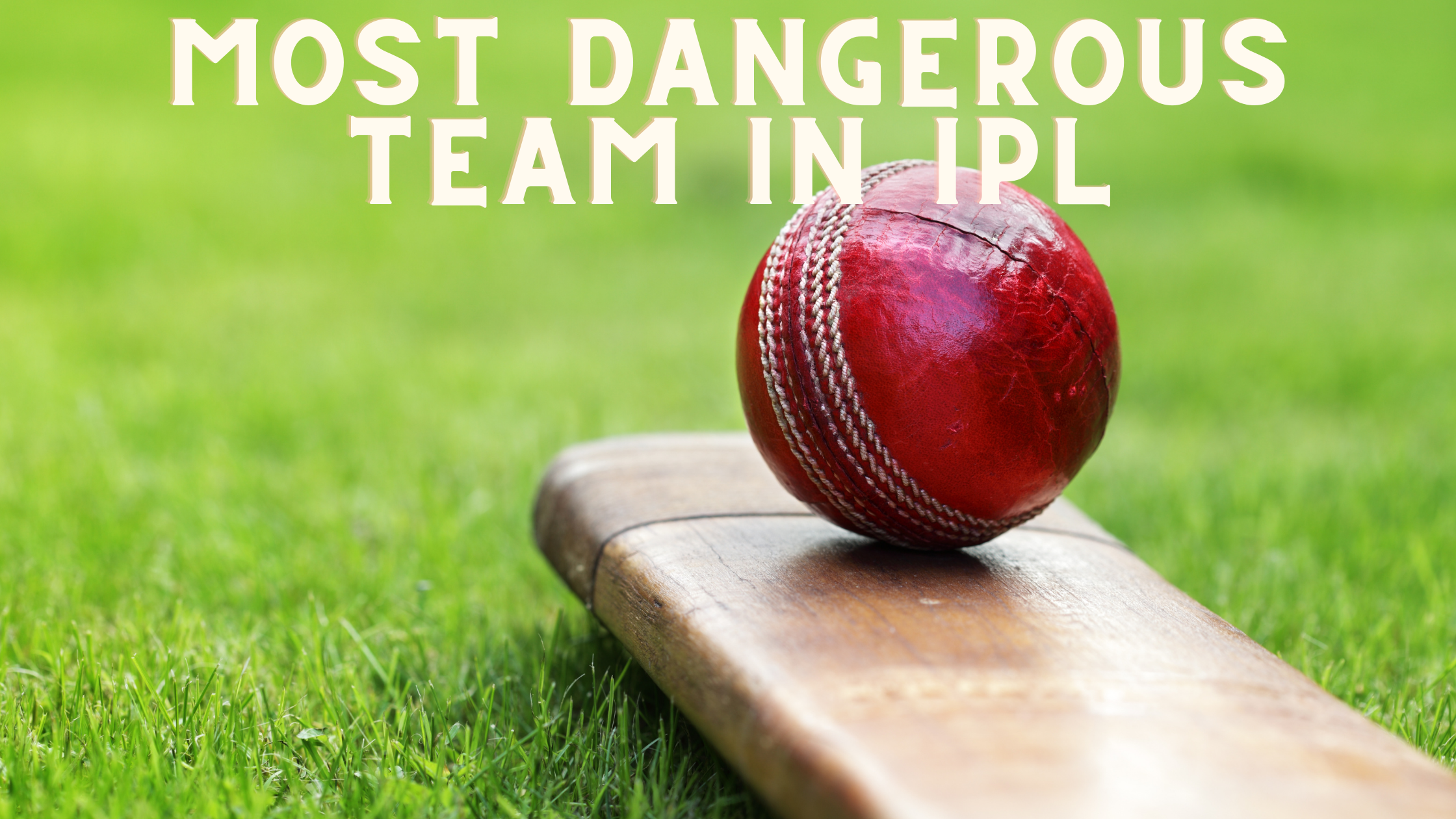 Which is the Most Dangerous Team in IPL?