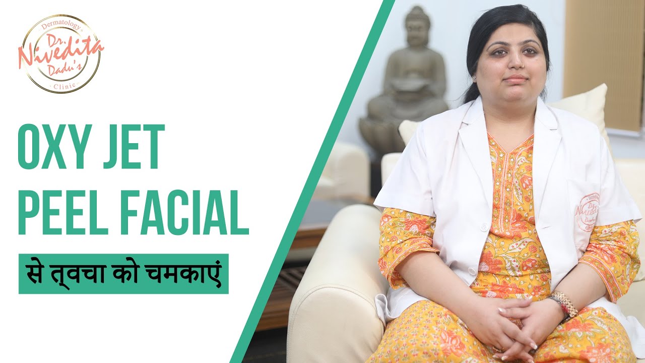 Oxyjet Peel Facial for Skin Rejuvenation | Dr Nivedita Dadu