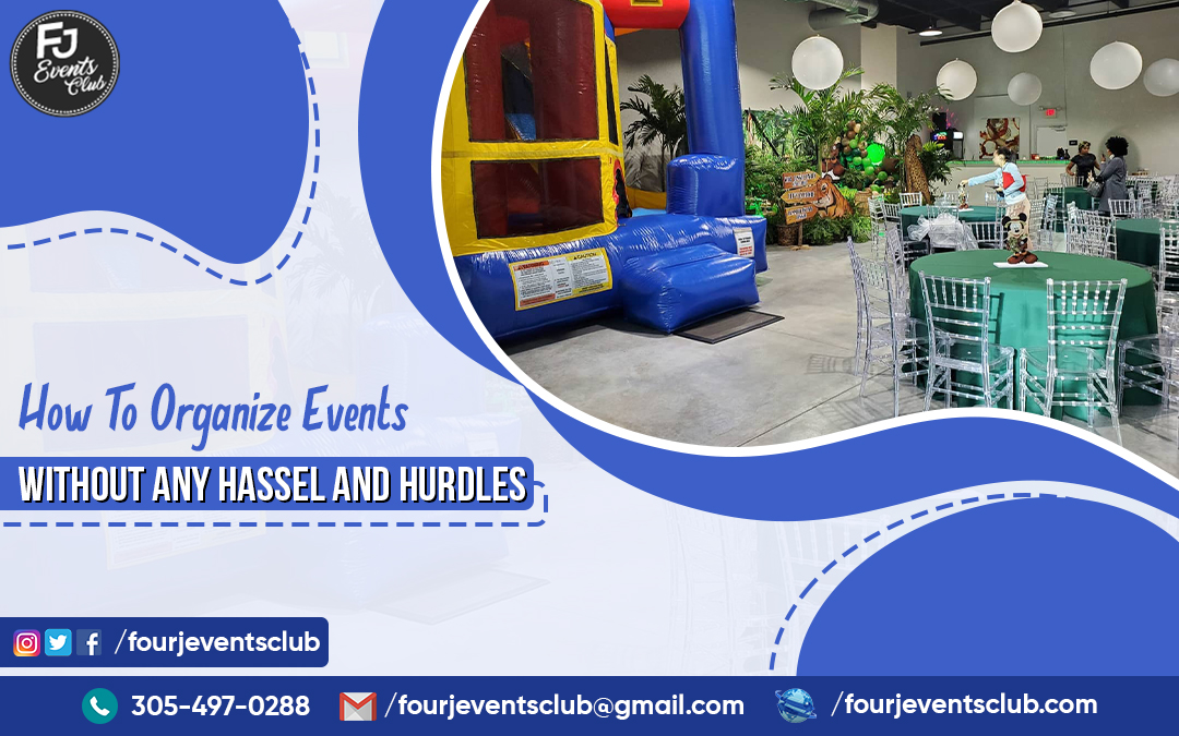 How To Organize Events Without Any Hassel And Hurdles