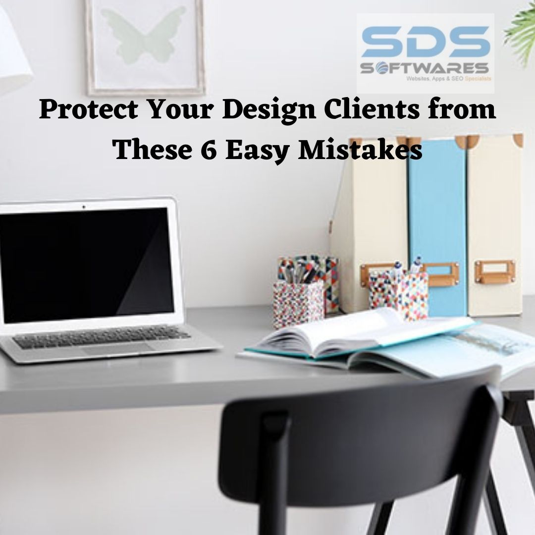 Protect Your Design Clients from These 6 Easy Mistakes