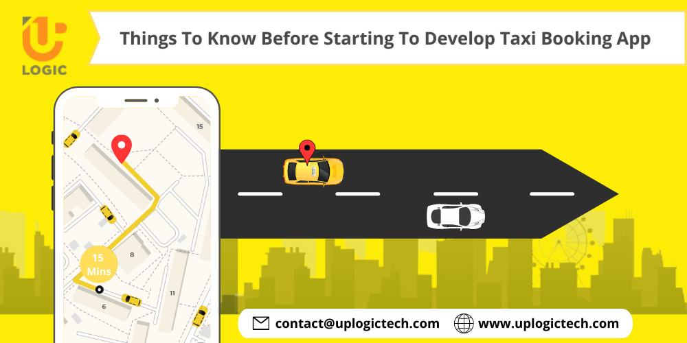 Things To Know Before Starting To Develop Taxi Booking App
