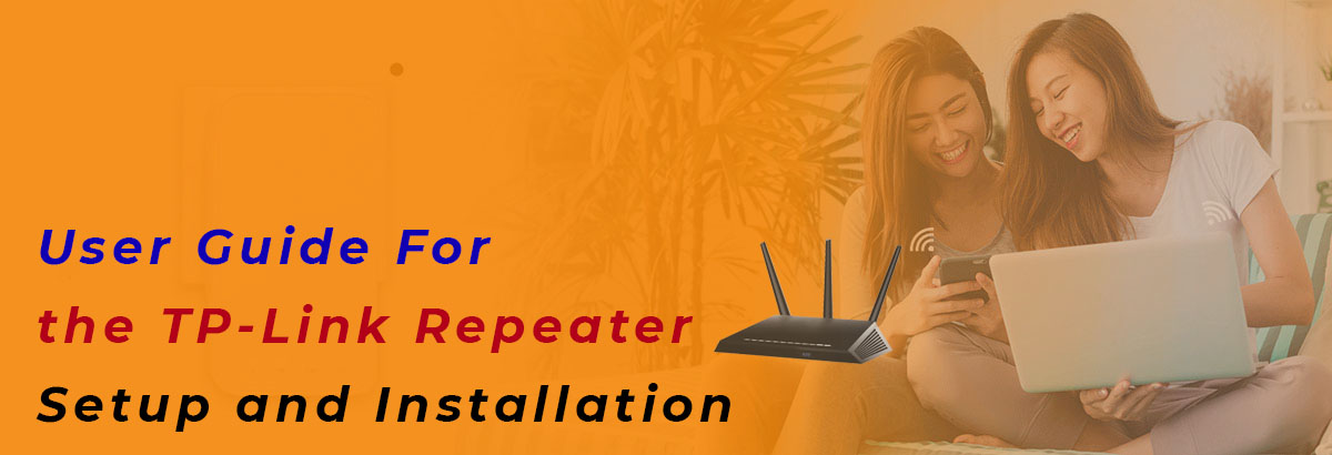 User Guide For the TP-Link Repeater Setup and Installation