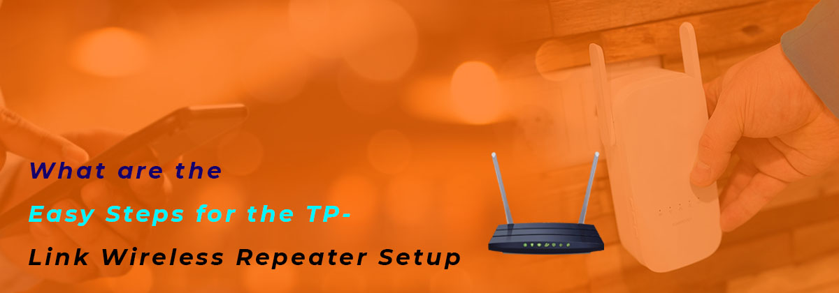 What are the Easy Steps for the TP-Link Wireless Repeater Setup
