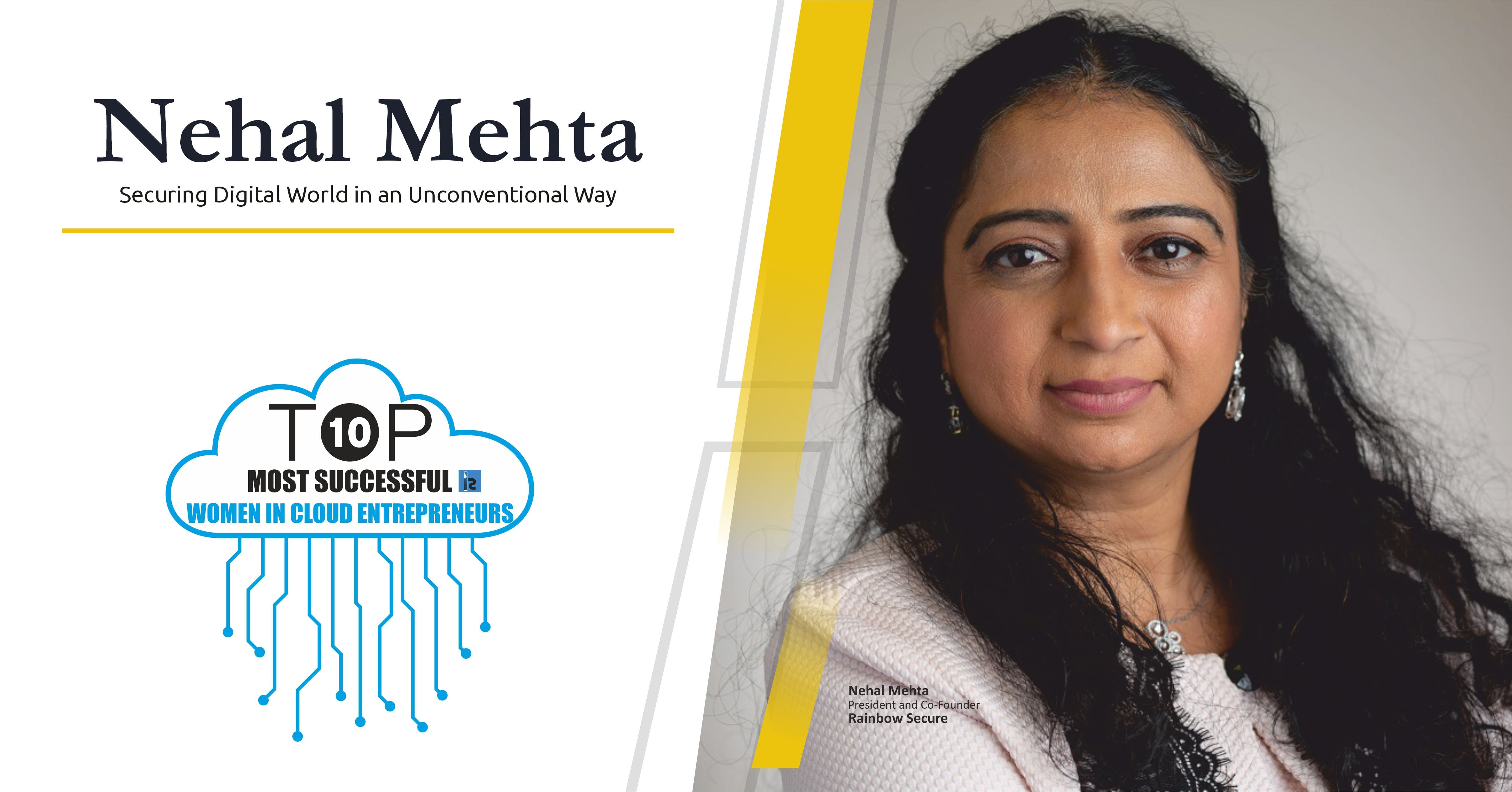 Nehal Mehta: Securing Digital World in an Unconventional Way