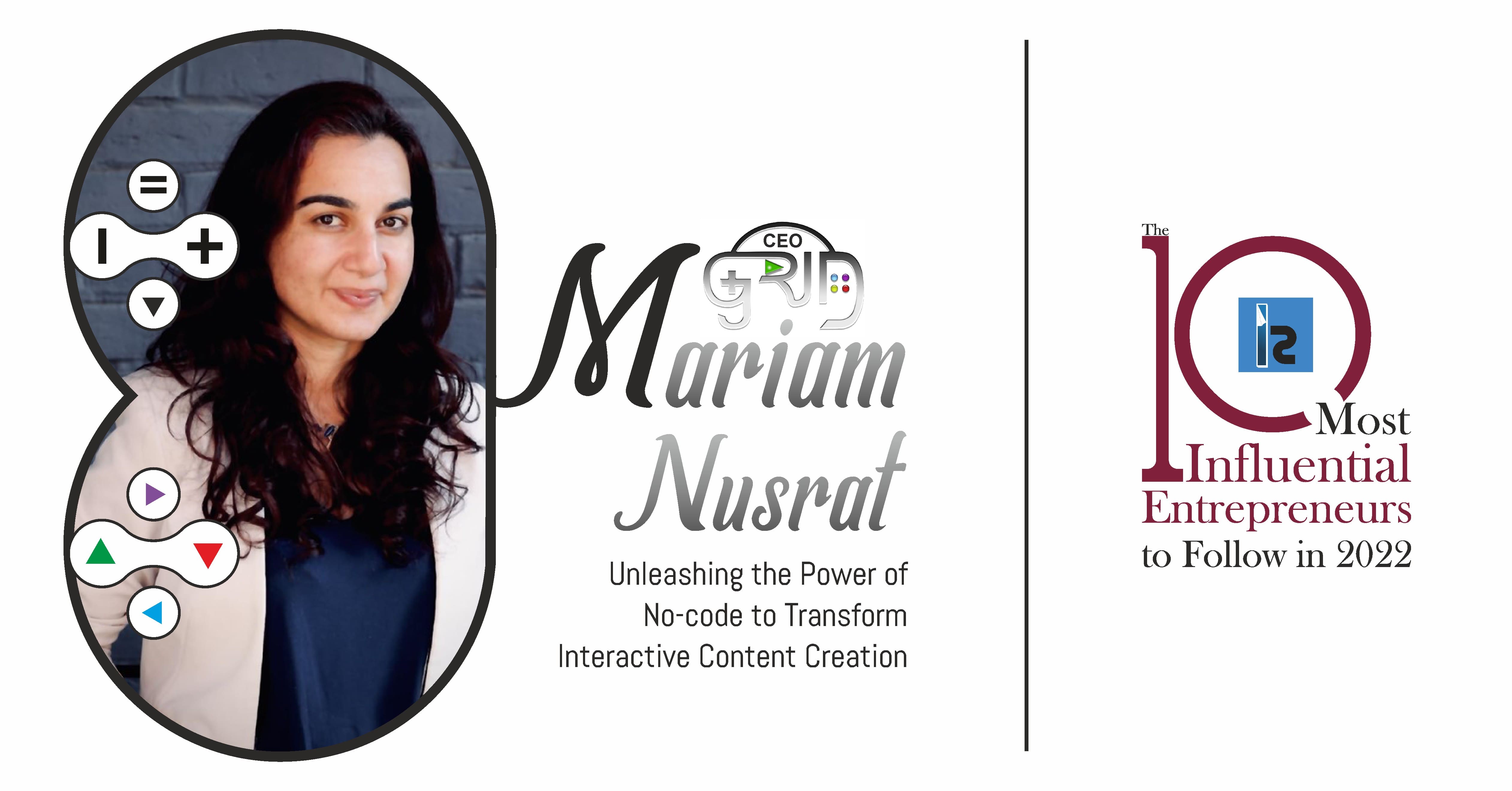 Mariam Nusrat: Unleashing the Power of No-code to Transform Interactive Content Creation
