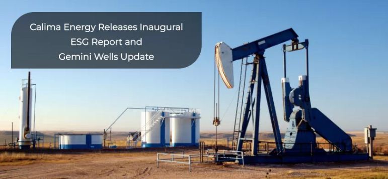 Calima Energy Releases Inaugural ESG Report and Gemini Wells Update