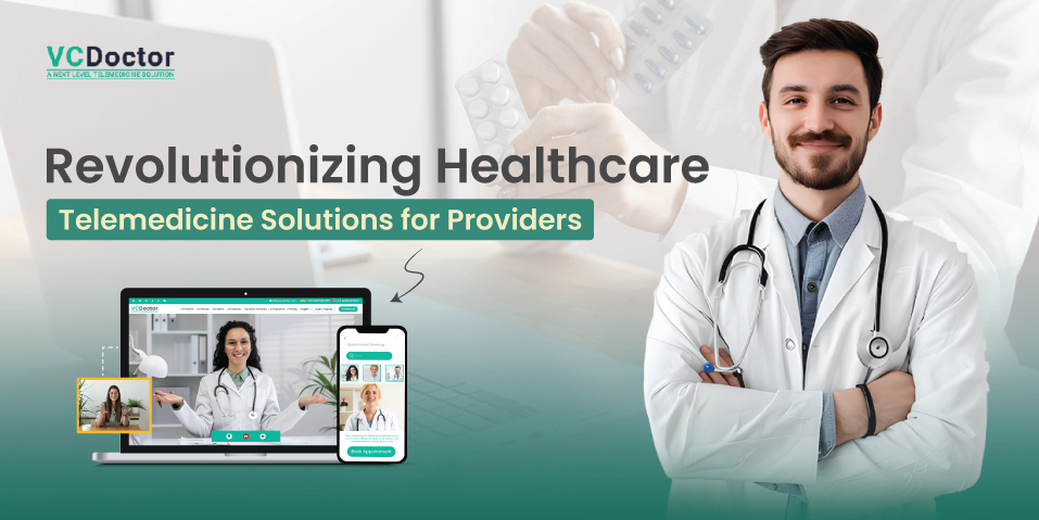 Revolutionizing Healthcare: Telemedicine Solutions for Providers
