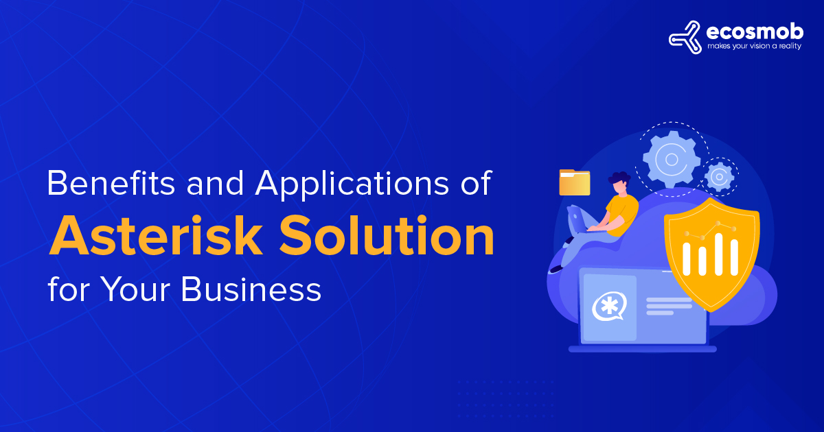 Benefits and Applications of Asterisk Solution for Your Business