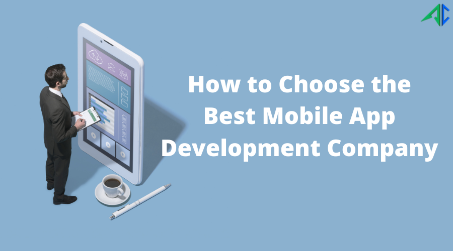 How to Choose the Best Mobile App Development Company