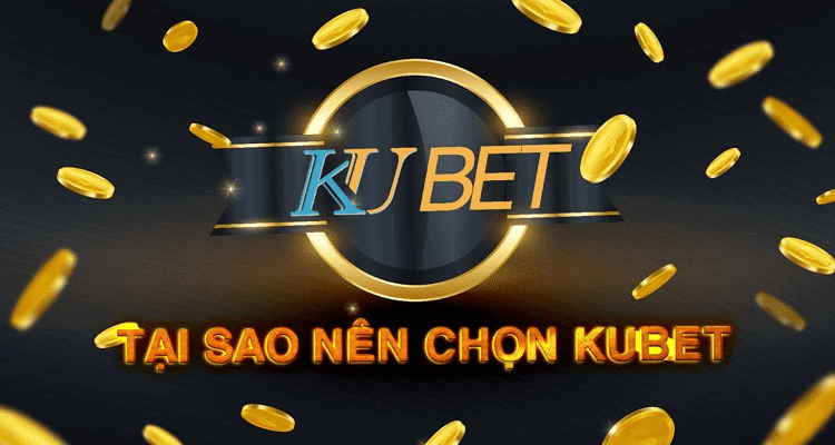 Kubet – nhà cái KU và những điều cần biết