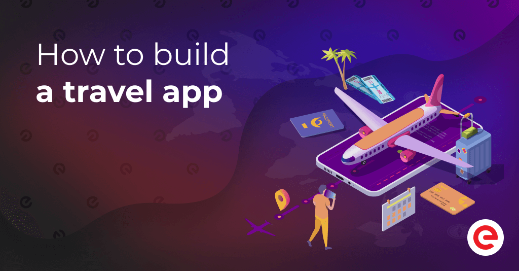  How to Build a Travel App?
