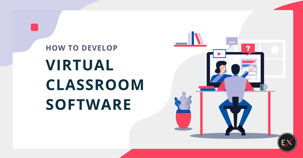 How to Develop Virtual Classroom Software and How Much It Would Cost