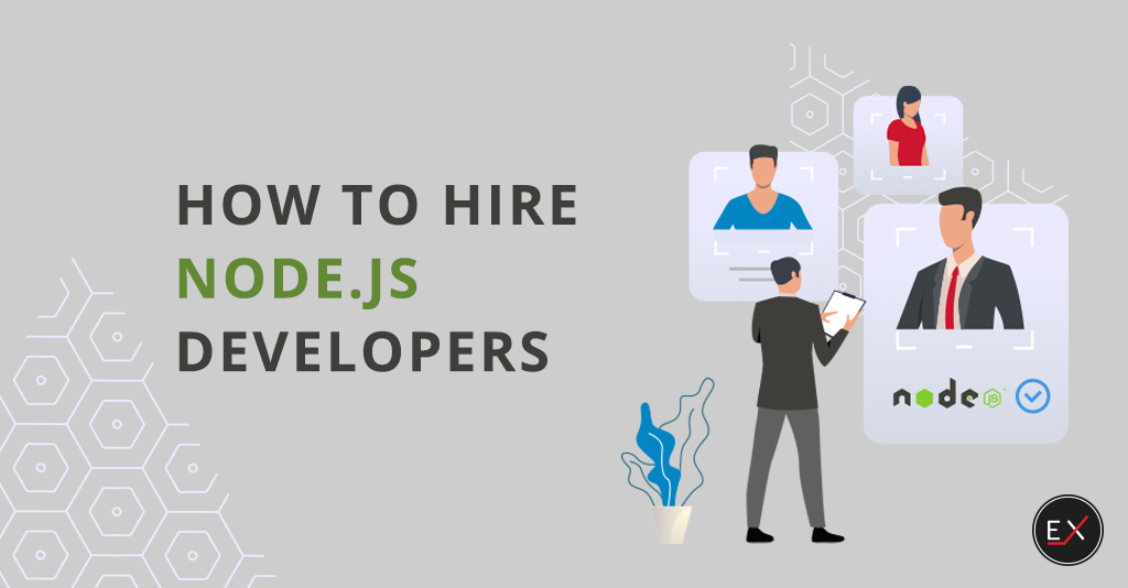 How to Hire a Node.js Developer: Skills, Salary, Experience