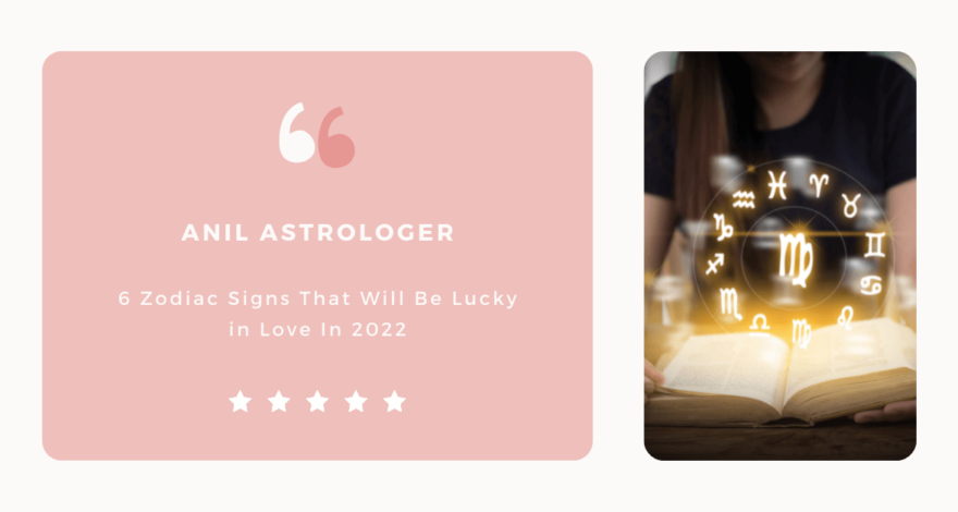 Top 6 Lucky Zodiac Signs in 2022